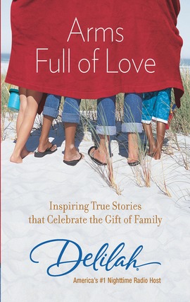 Title details for Arms Full of Love: Inspiring True Stories that Celebrate the Gift of Family by Delilah - Available